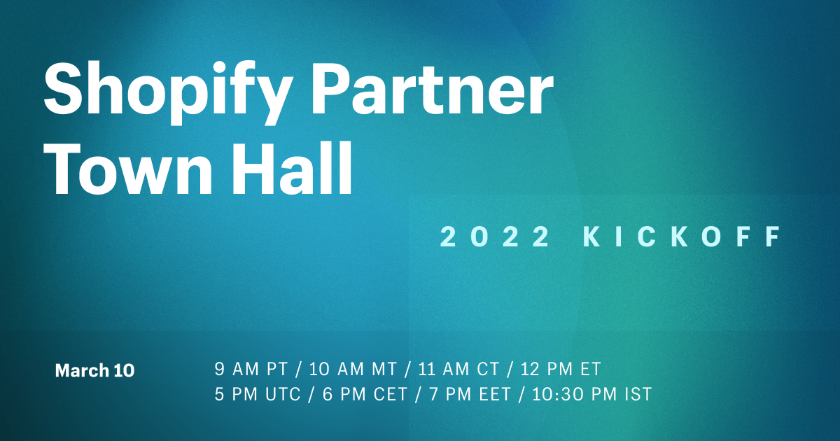 Shopify Partner Town Hall — 2022 Kickoff